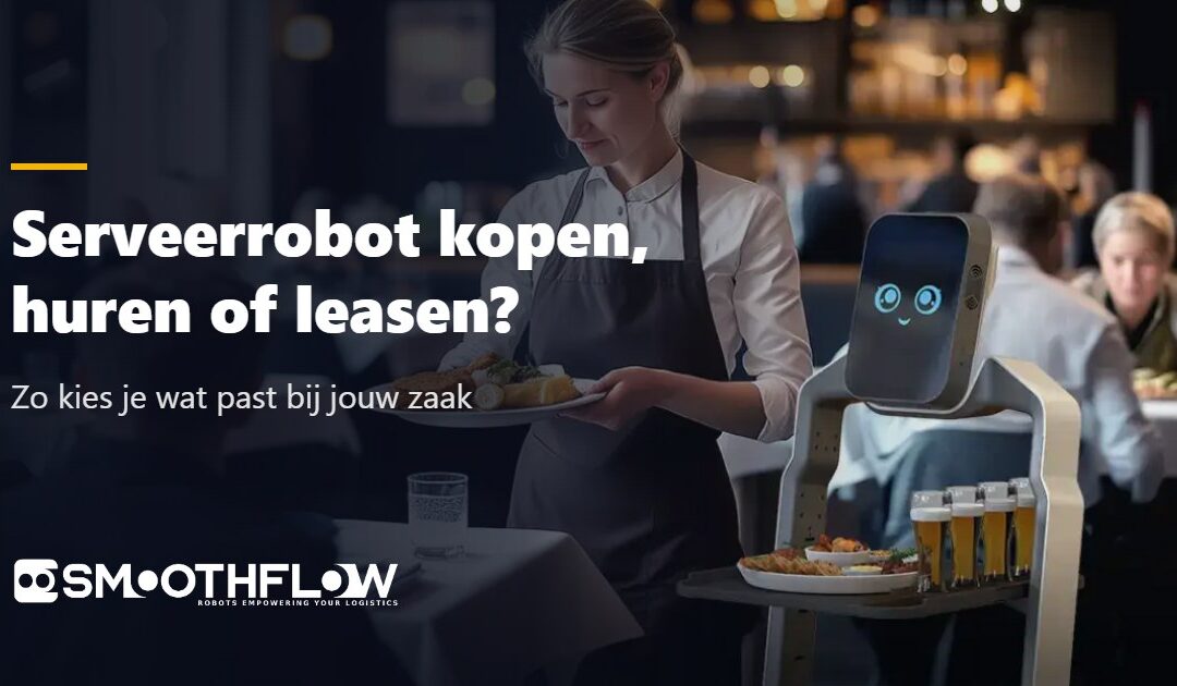 Serveerrobot kopen, huren of leasen: wat past bij jouw zaak?